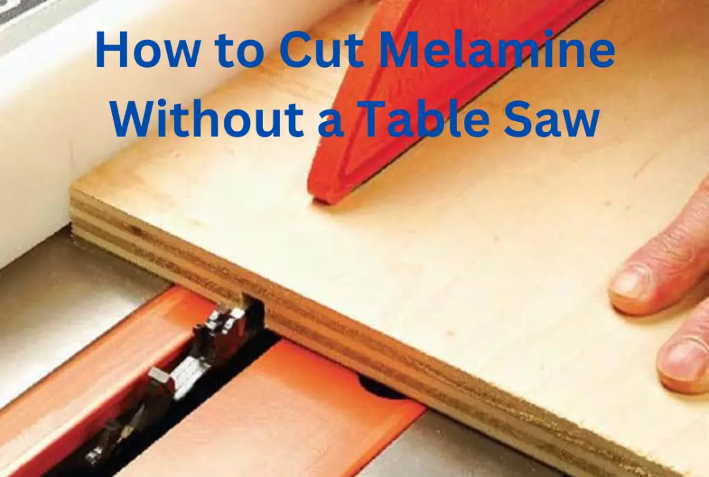 How to Cut Melamine Without a Table Saw
