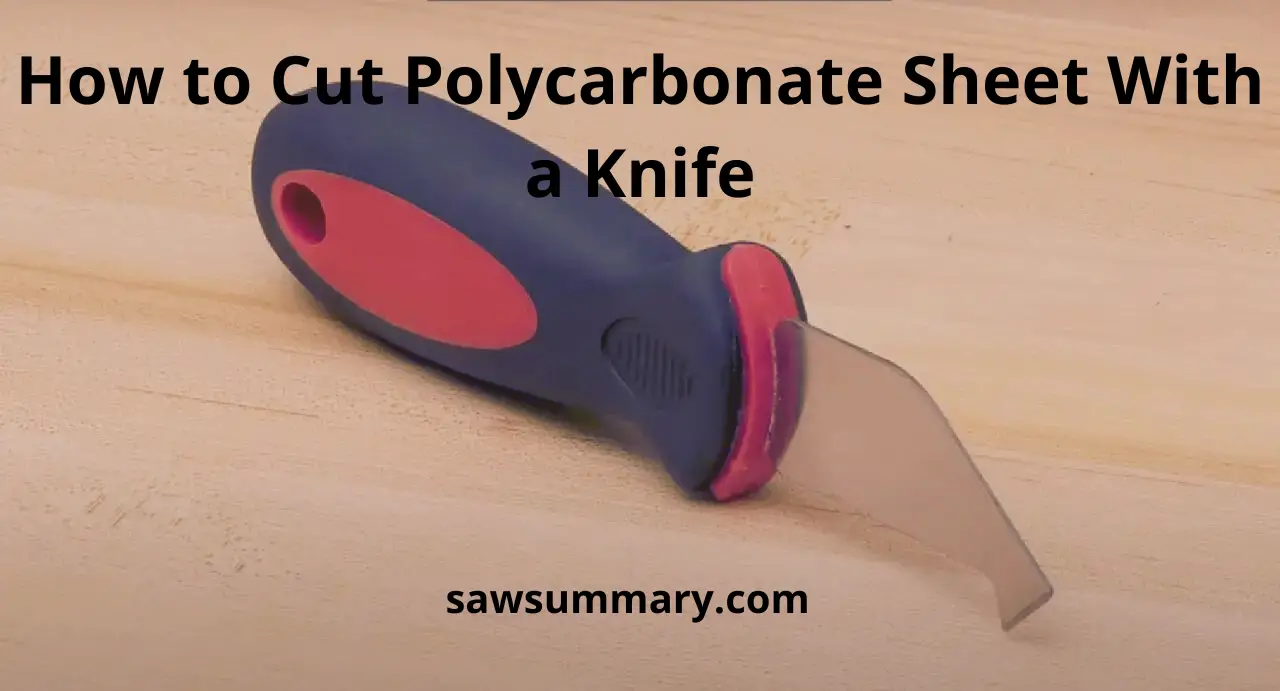 How to Cut Polycarbonate Sheet With a Knife Best Saw Guidee