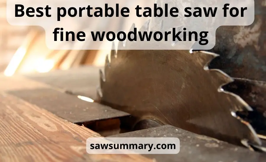Top 10 the best portable table saw for fine woodworking guide